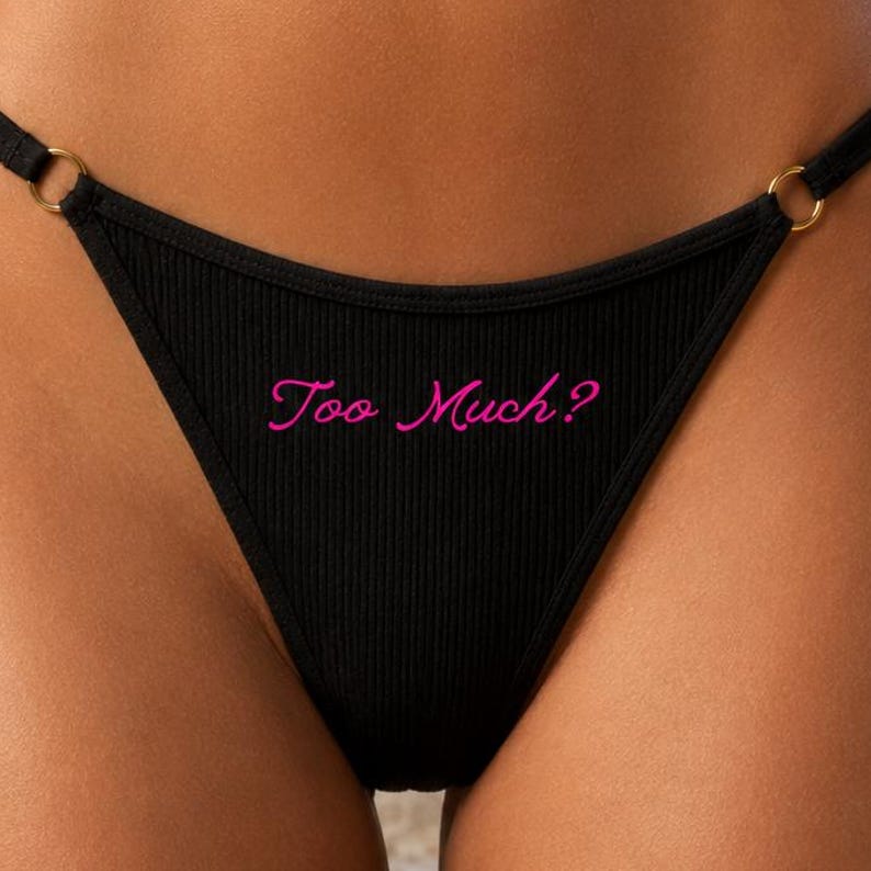 Too Much? • Funny Slogan Thong • Women's Underwear • Confidence Gift • Empowerment Lingerie