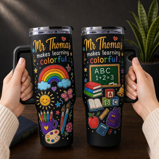 Custom Name Teacher 40oz Tumbler, Makes Learning Colorful tumbler, Back To School Gift, ersonalized Teacher Tumbler with Handle