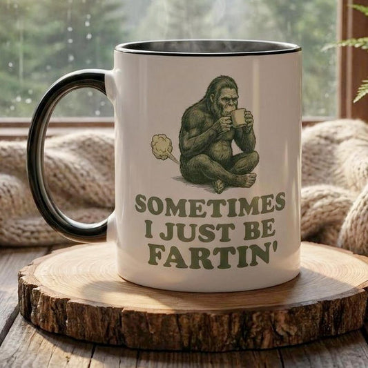 Funny Bigfoot Mug Sometimes I Just Be Fartin, Sasquatch Fart Mug, Funny Gift for Him, Gag Gift Mug, Funny Dad Gift, Sarcastic Coffee Mug