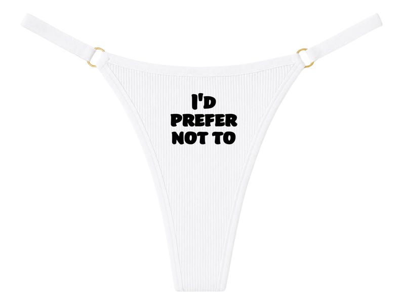 I'd Prefer Not To • Funny Slogan Thong • Minimalist Women's Underwear • Cheeky Knickers