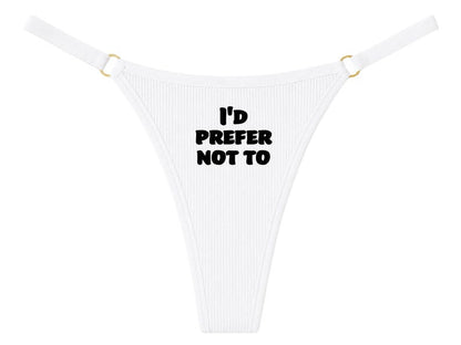 I'd Prefer Not To • Funny Slogan Thong • Minimalist Women's Underwear • Cheeky Knickers