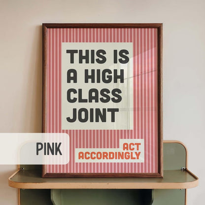 High Class Joint Poster Print, Funny Upscale Quote Wall Art, Retro Striped Decor, Home Bar Lounge Sign, Host Gift