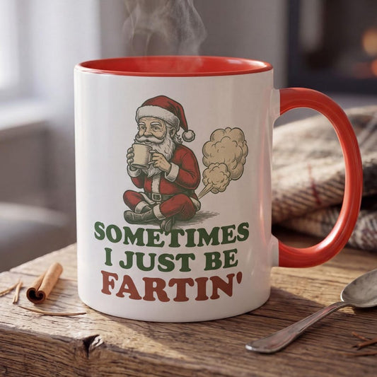 Funny Santa Mug, Sometimes I Just Be Fartin Mug, Rude Christmas Mug, Funny Christmas Gift, Sarcastic Holiday Mug, Adult Humor Mug, Gag Gift