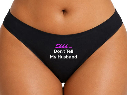 Shhh... Don't Tell My Husband Ladies Black Thong • Funny Sassy Knickers Gift