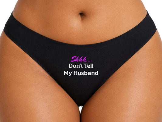 Shhh... Don't Tell My Husband Ladies Black Thong • Funny Sassy Knickers Gift