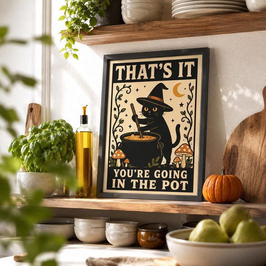 That’s It You’re Going in the Pot Wall Art, Witch Cat Halloween Poster, Funny Kitchen Decor, Spooky Cat Lover Gift
