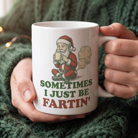Funny Santa Mug, Sometimes I Just Be Fartin Mug, Rude Christmas Mug, Funny Christmas Gift, Sarcastic Holiday Mug, Adult Humor Mug, Gag Gift