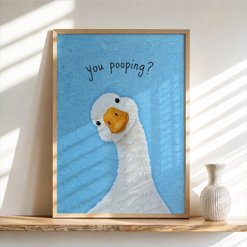 Funny You Poopin Goose Bathroom Sign, Quirky Quirky Restroom Decor, Humorous Farm Animal Poster, Geese Wall Art Print Gift