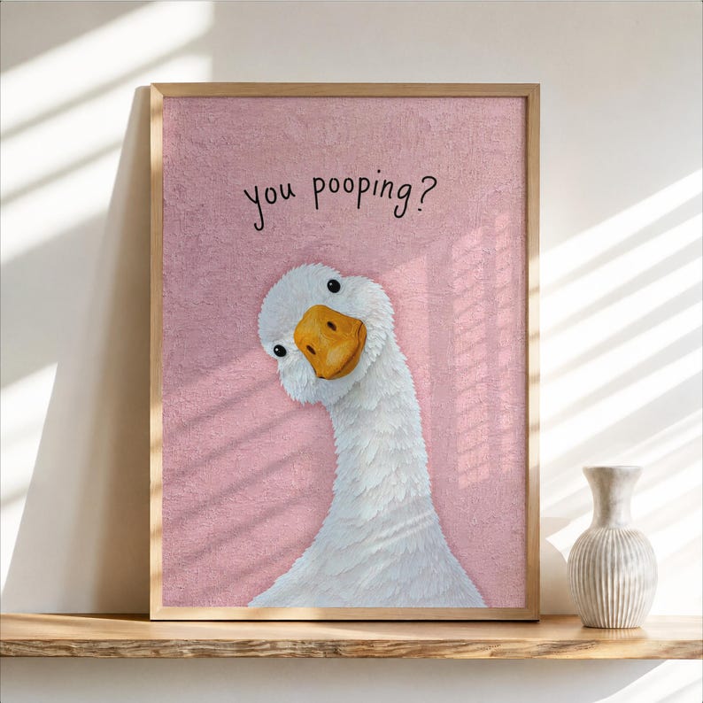 Funny You Poopin Goose Bathroom Sign, Quirky Quirky Restroom Decor, Humorous Farm Animal Poster, Geese Wall Art Print Gift