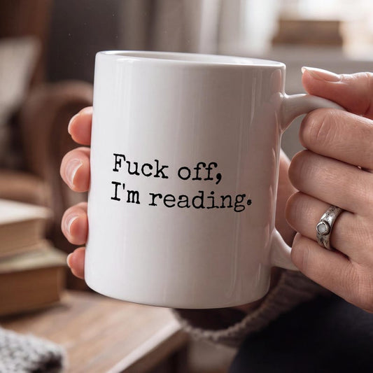 Fuck Off I'm Reading Mug, Funny Book Lover Coffee Mug, Sarcastic Reader Gift, Bookworm Mug, Rude Funny Mug for Readers, Bookish Gift